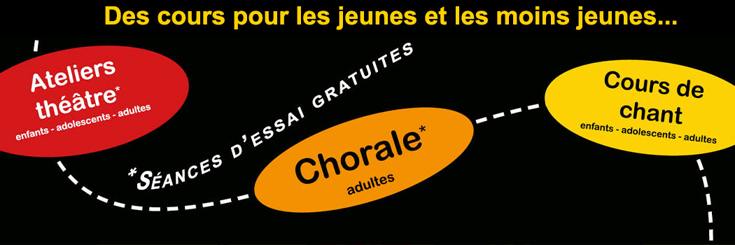 Ateliers théâtre, Cours de chant et Chorale !